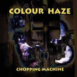Colour Haze : Chopping Machine
